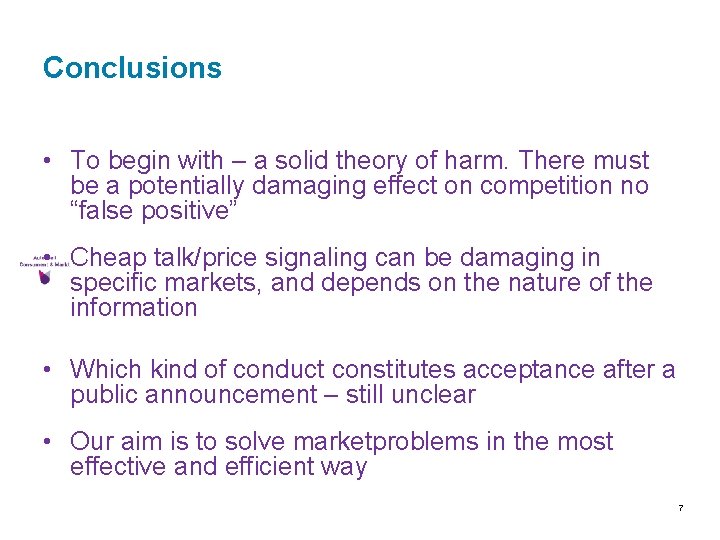 Conclusions • To begin with – a solid theory of harm. There must be