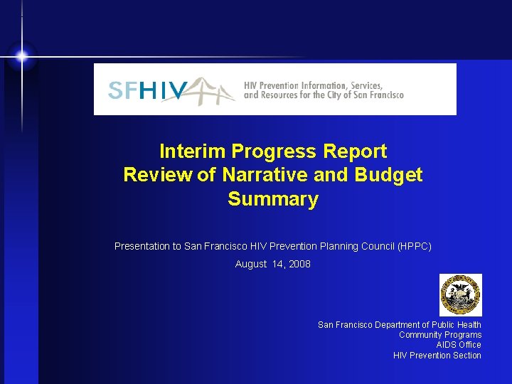 Interim Progress Report Review of Narrative and Budget Summary Presentation to San Francisco HIV