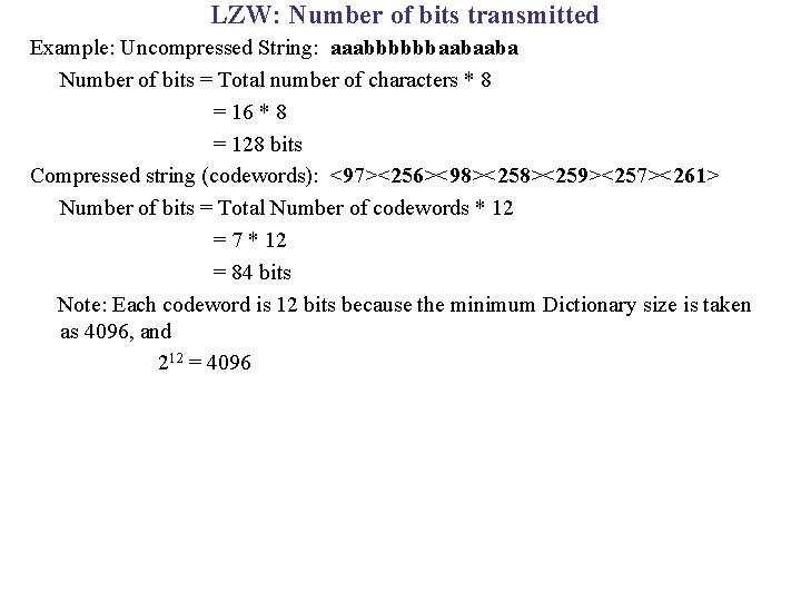 LZW: Number of bits transmitted Example: Uncompressed String: aaabbbbbbaabaaba Number of bits = Total
