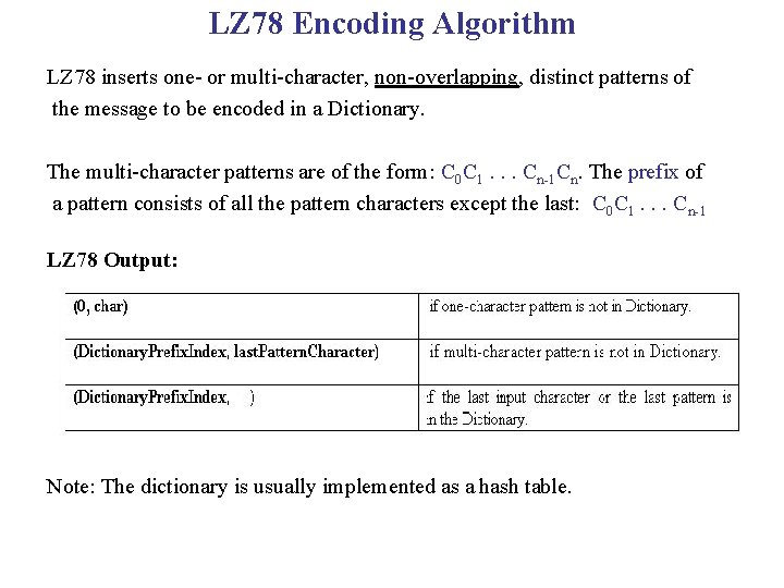 LZ 78 Encoding Algorithm LZ 78 inserts one- or multi-character, non-overlapping, distinct patterns of