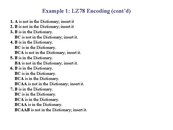 Example 1: LZ 78 Encoding (cont’d) 1. A is not in the Dictionary; insert