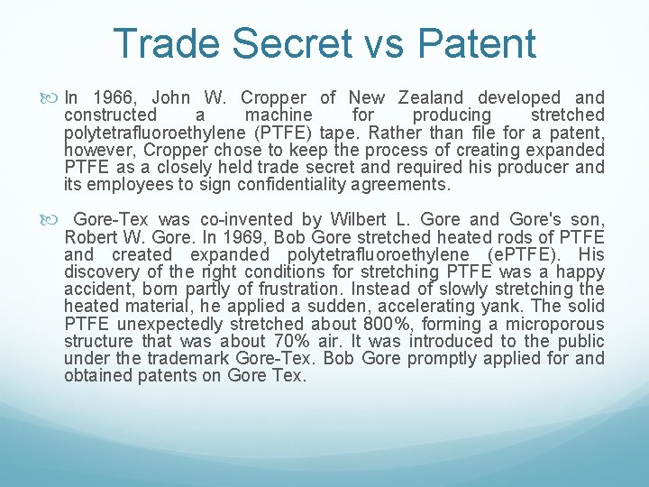 Trade Secret vs Patent In 1966, John W. Cropper of New Zealand developed and
