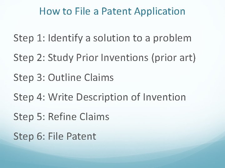 How to File a Patent Application Step 1: Identify a solution to a problem