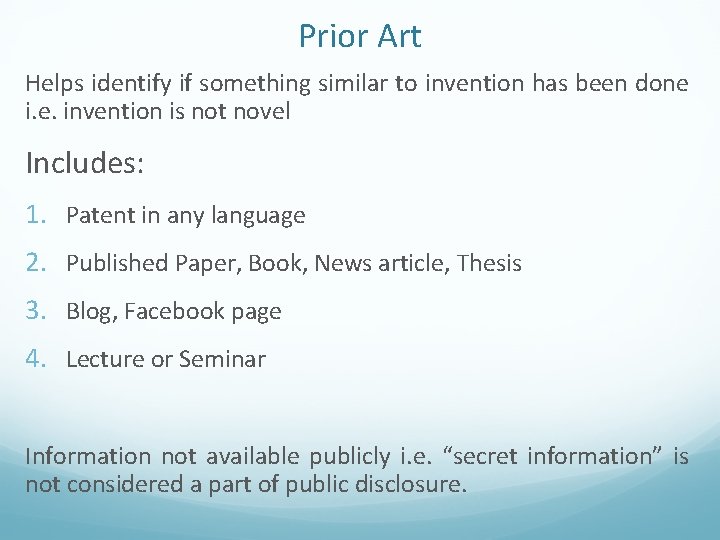 Prior Art Helps identify if something similar to invention has been done i. e.
