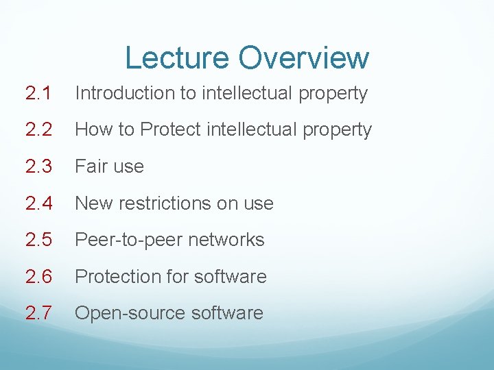 Lecture Overview 2. 1 Introduction to intellectual property 2. 2 How to Protect intellectual