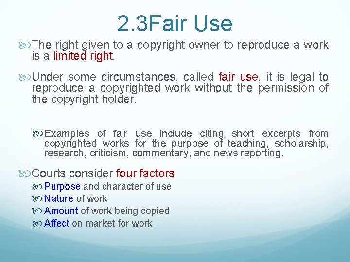 2. 3 Fair Use The right given to a copyright owner to reproduce a
