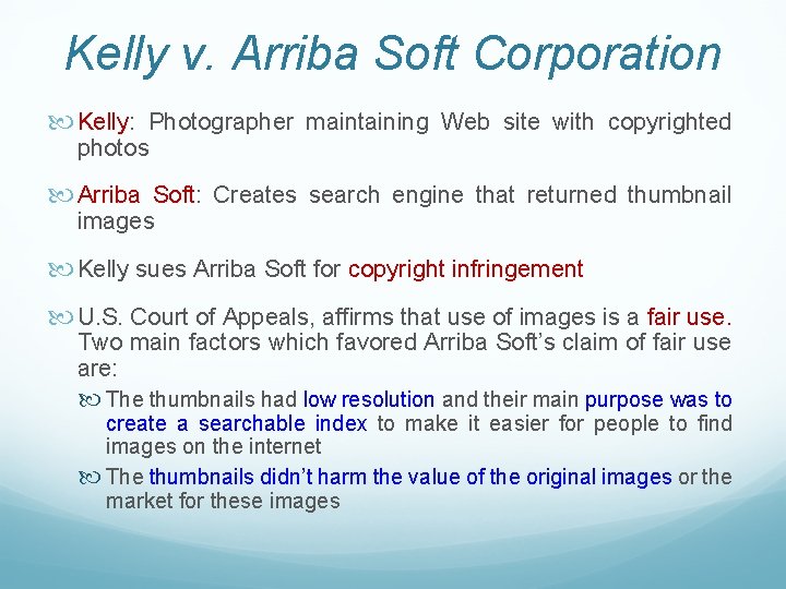 Kelly v. Arriba Soft Corporation Kelly: Photographer maintaining Web site with copyrighted photos Arriba