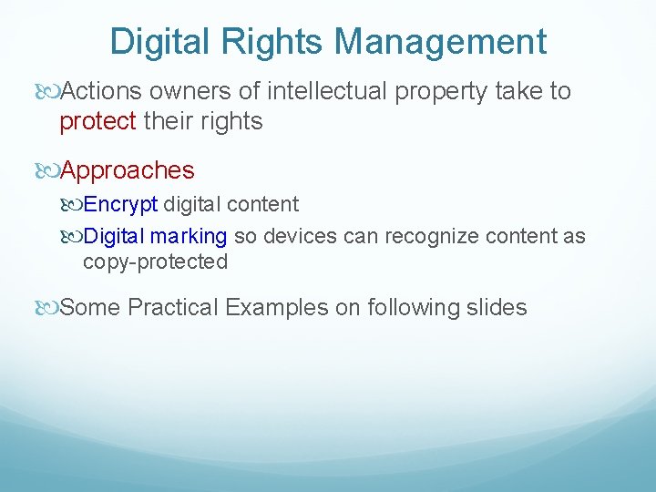 Digital Rights Management Actions owners of intellectual property take to protect their rights Approaches