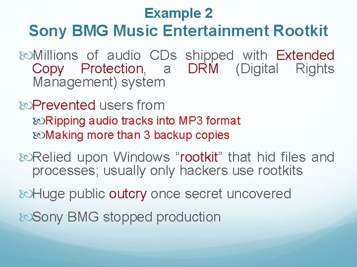 Example 2 Sony BMG Music Entertainment Rootkit Millions of audio CDs shipped with Extended