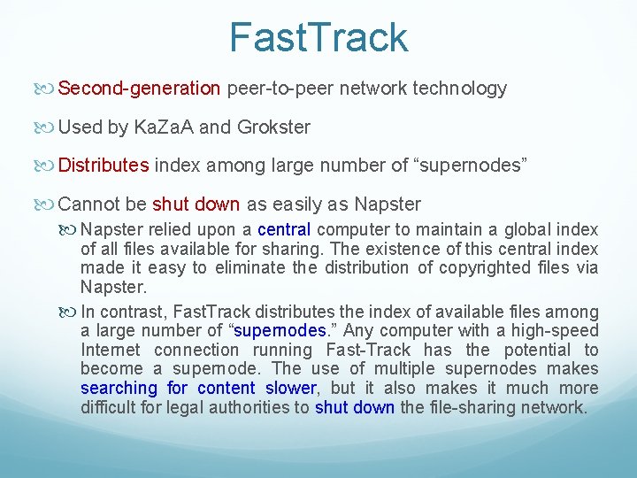 Fast. Track Second-generation peer-to-peer network technology Used by Ka. Za. A and Grokster Distributes