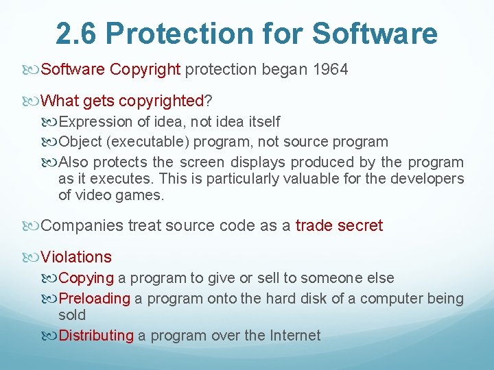2. 6 Protection for Software Copyright protection began 1964 What gets copyrighted? Expression of