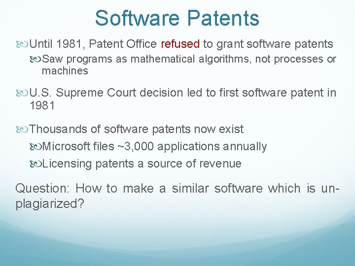 Software Patents Until 1981, Patent Office refused to grant software patents Saw programs as