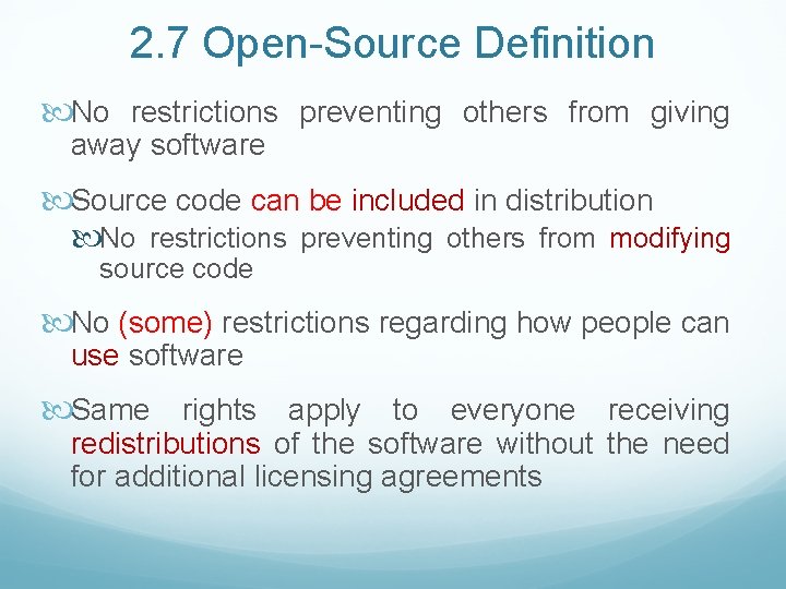 2. 7 Open-Source Definition No restrictions preventing others from giving away software Source code