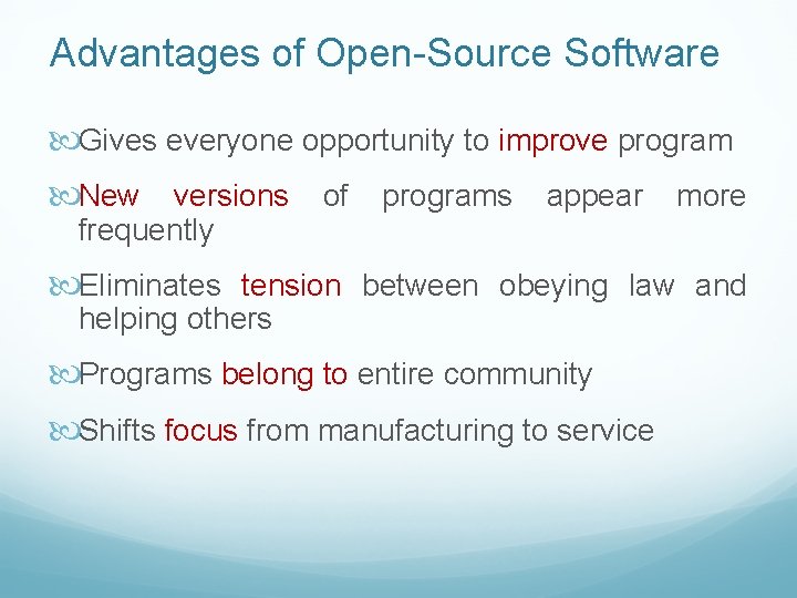 Advantages of Open-Source Software Gives everyone opportunity to improve program New versions of programs