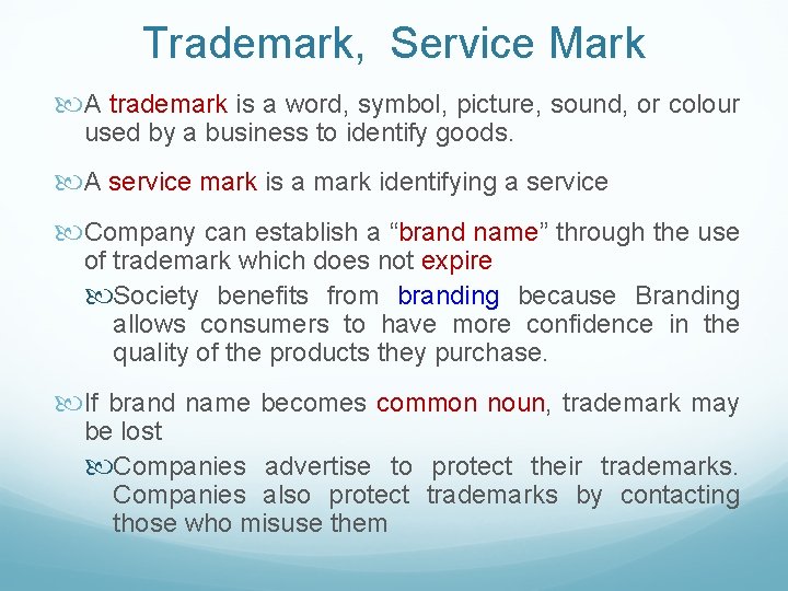 Trademark, Service Mark A trademark is a word, symbol, picture, sound, or colour used
