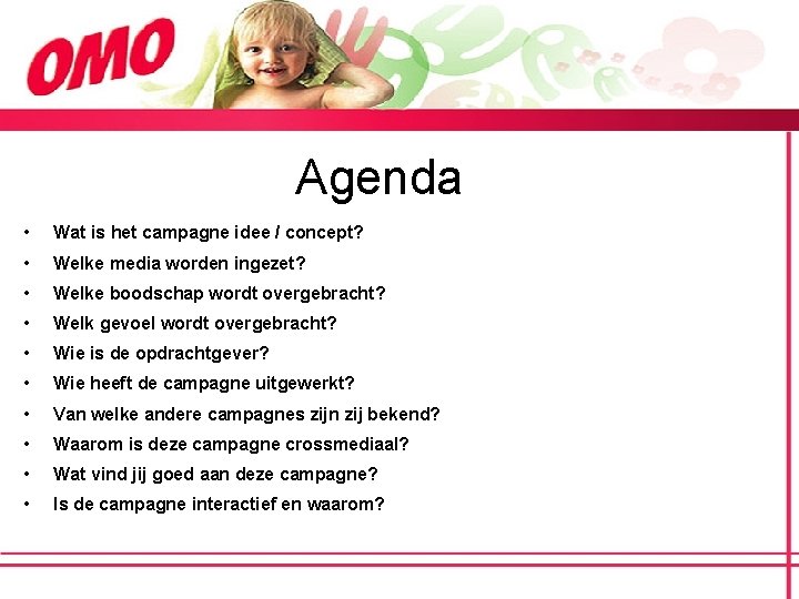 Agenda • Wat is het campagne idee / concept? • Welke media worden ingezet?