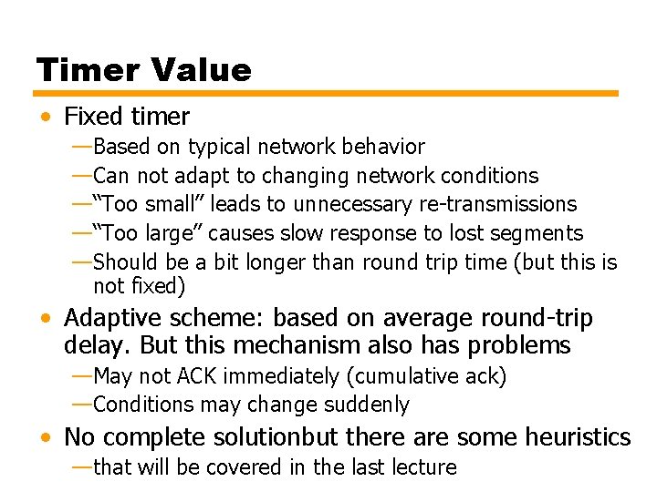 Timer Value • Fixed timer —Based on typical network behavior —Can not adapt to