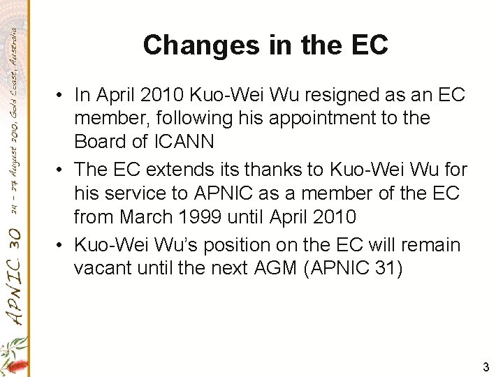 Changes in the EC • In April 2010 Kuo-Wei Wu resigned as an EC