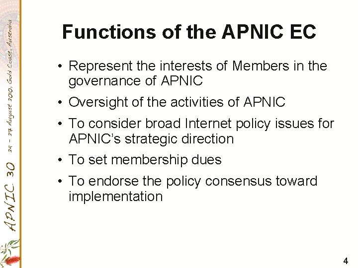 Functions of the APNIC EC • Represent the interests of Members in the governance