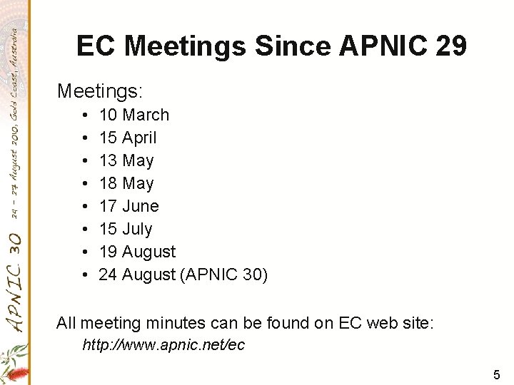 EC Meetings Since APNIC 29 Meetings: • • 10 March 15 April 13 May