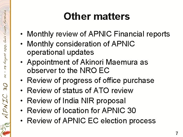 Other matters • Monthly review of APNIC Financial reports • Monthly consideration of APNIC