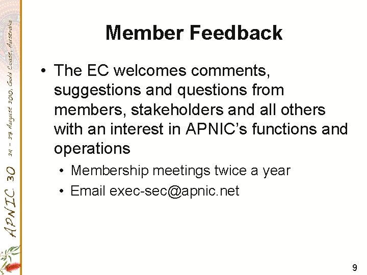 Member Feedback • The EC welcomes comments, suggestions and questions from members, stakeholders and