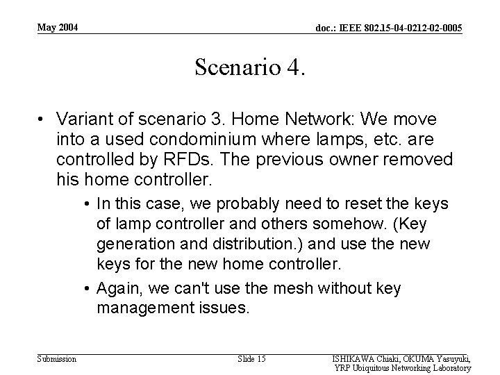 May 2004 doc. : IEEE 802. 15 -04 -0212 -02 -0005 Scenario 4. •