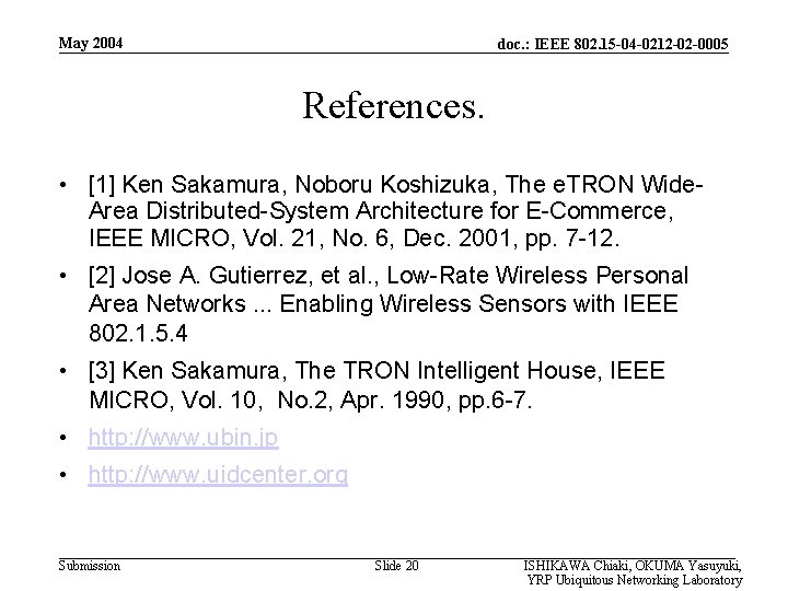 May 2004 doc. : IEEE 802. 15 -04 -0212 -02 -0005 References. • [1]