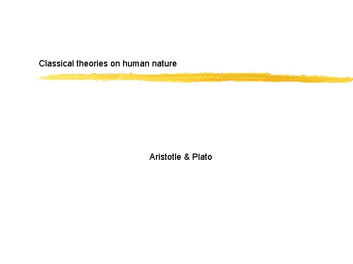 Classical theories on human nature Aristotle & Plato 