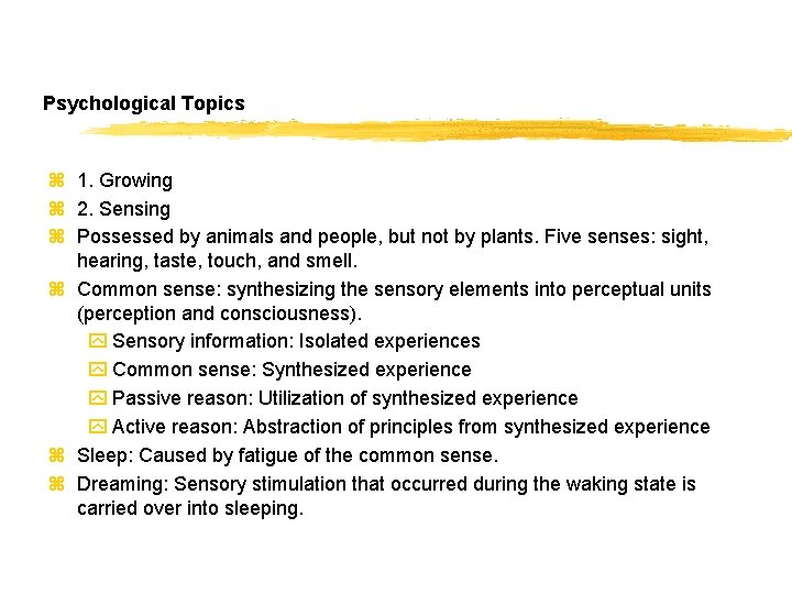 Psychological Topics z 1. Growing z 2. Sensing z Possessed by animals and people,