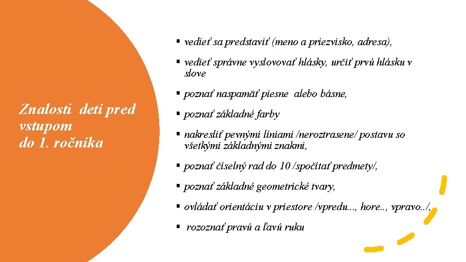 § vedieť sa predstaviť (meno a priezvisko, adresa), § vedieť správne vyslovovať hlásky, určiť