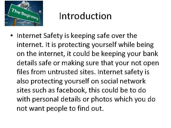 Introduction • Internet Safety is keeping safe over the internet. It is protecting yourself Introduction • Internet Safety is keeping safe over the internet. It is protecting yourself