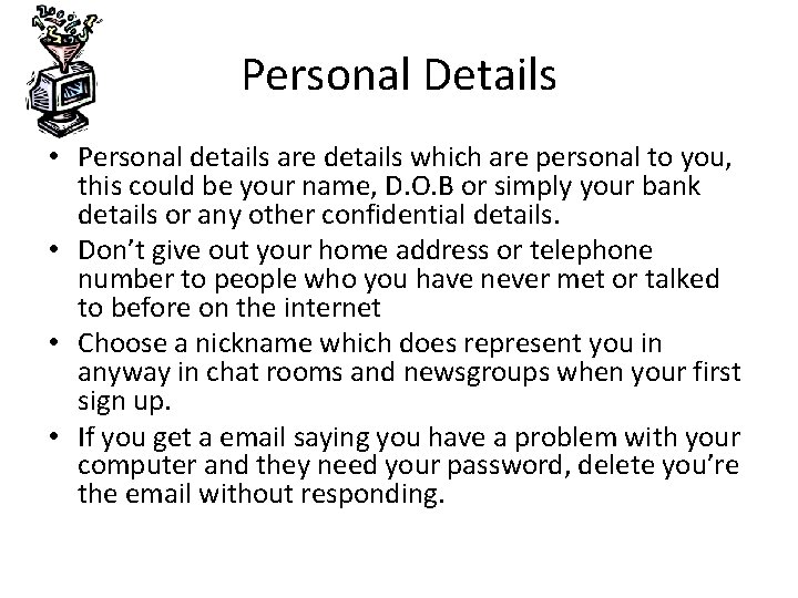 Personal Details • Personal details are details which are personal to you, this could Personal Details • Personal details are details which are personal to you, this could