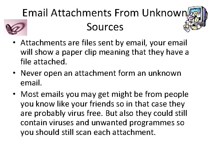 Email Attachments From Unknown Sources • Attachments are files sent by email, your email Email Attachments From Unknown Sources • Attachments are files sent by email, your email