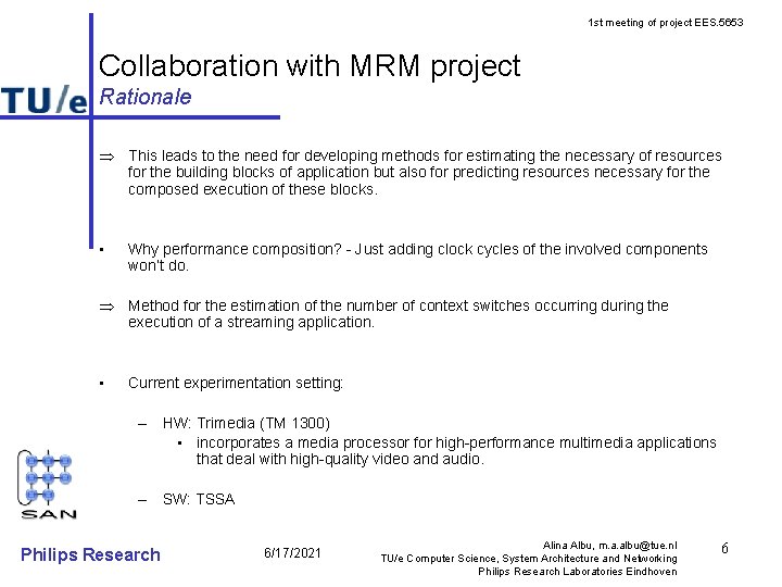 1 st meeting of project EES. 5653 Collaboration with MRM project Rationale Þ This