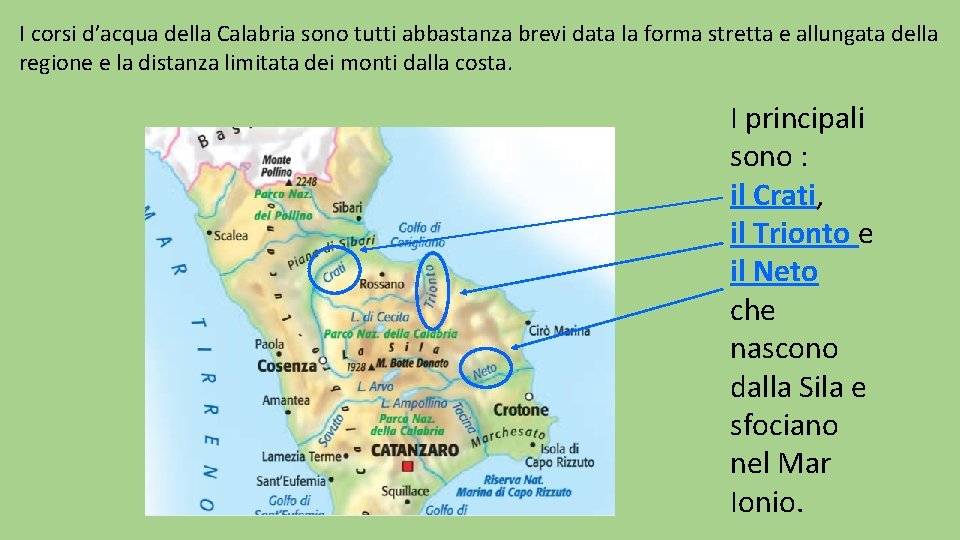 I corsi d’acqua della Calabria sono tutti abbastanza brevi data la forma stretta e