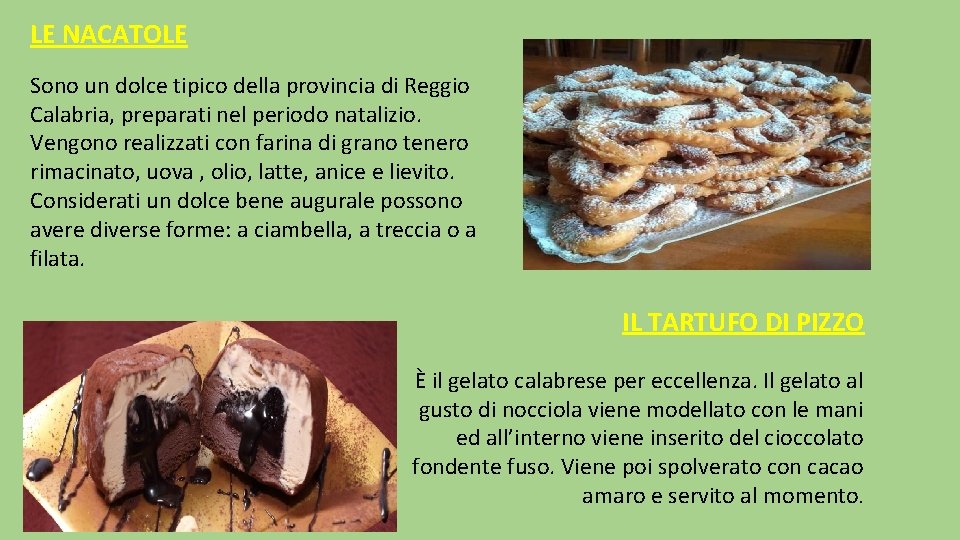 LE NACATOLE Sono un dolce tipico della provincia di Reggio Calabria, preparati nel periodo