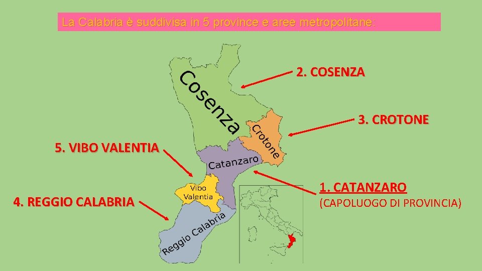 La Calabria è suddivisa in 5 province e aree metropolitane: 2. COSENZA 3. CROTONE