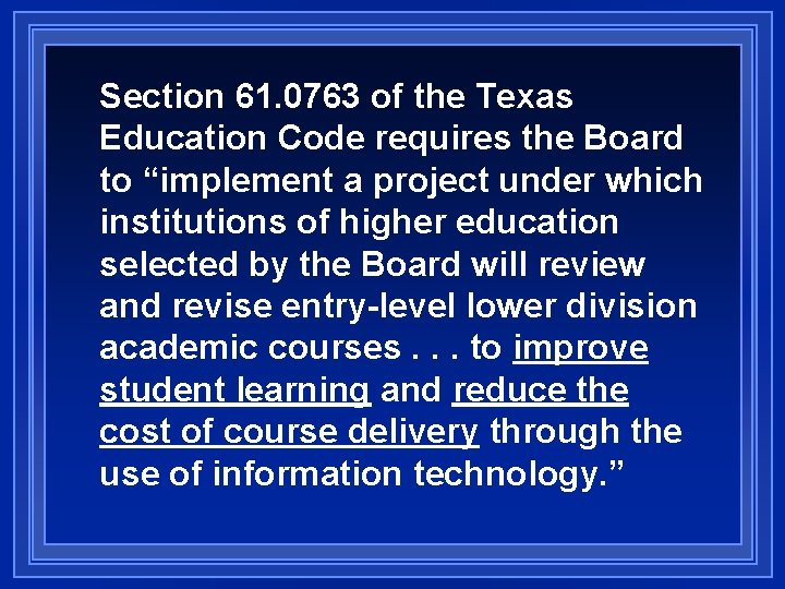 Section 61. 0763 of the Texas Education Code requires the Board to “implement a