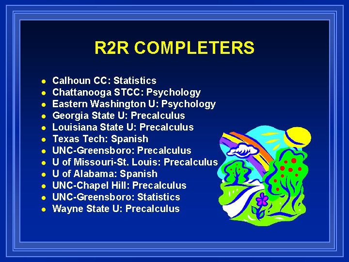 R 2 R COMPLETERS n n n Calhoun CC: Statistics Chattanooga STCC: Psychology Eastern