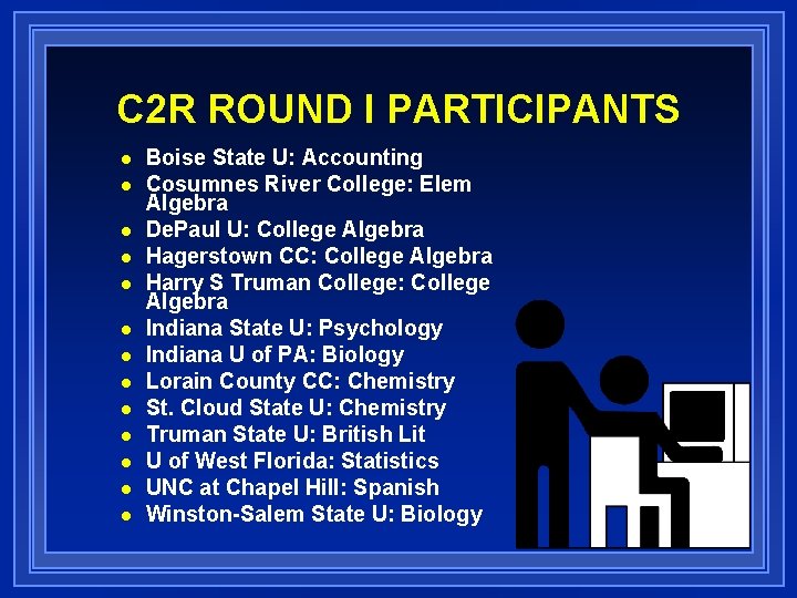 C 2 R ROUND I PARTICIPANTS n n n n Boise State U: Accounting