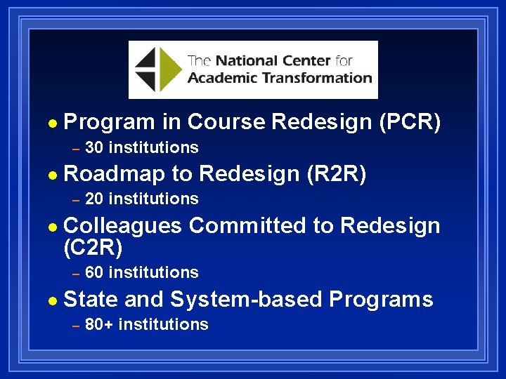 n Program in Course Redesign (PCR) – n Roadmap to Redesign (R 2 R)