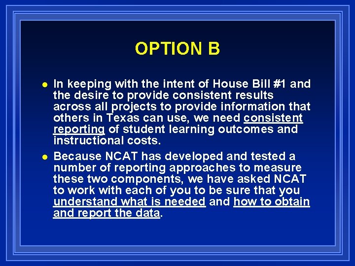 OPTION B n n In keeping with the intent of House Bill #1 and