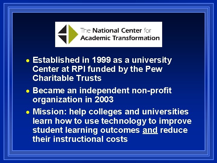 Established in 1999 as a university Center at RPI funded by the Pew Charitable