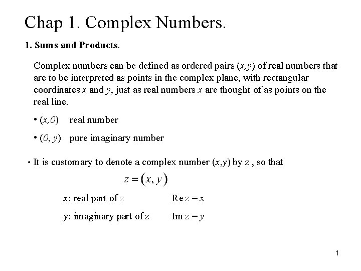 Chap 1. Complex Numbers. 1. Sums and Products. Complex numbers can be defined as
