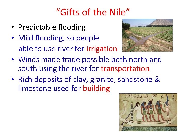 “Gifts of the Nile” • Predictable flooding • Mild flooding, so people able to