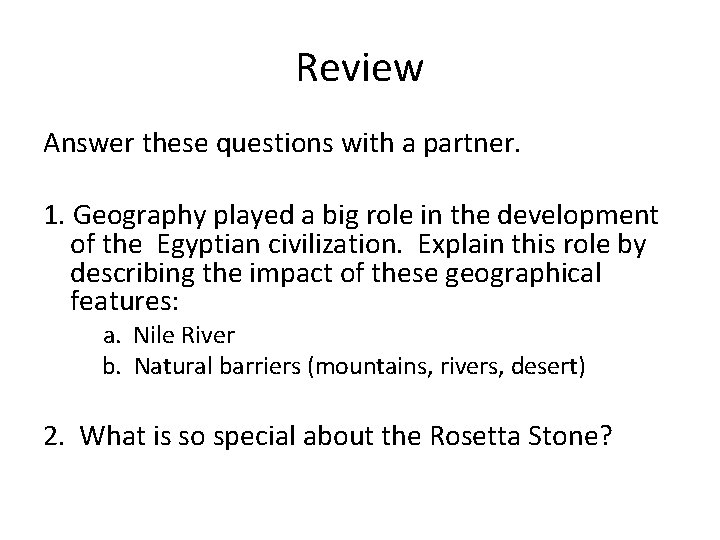 Review Answer these questions with a partner. 1. Geography played a big role in