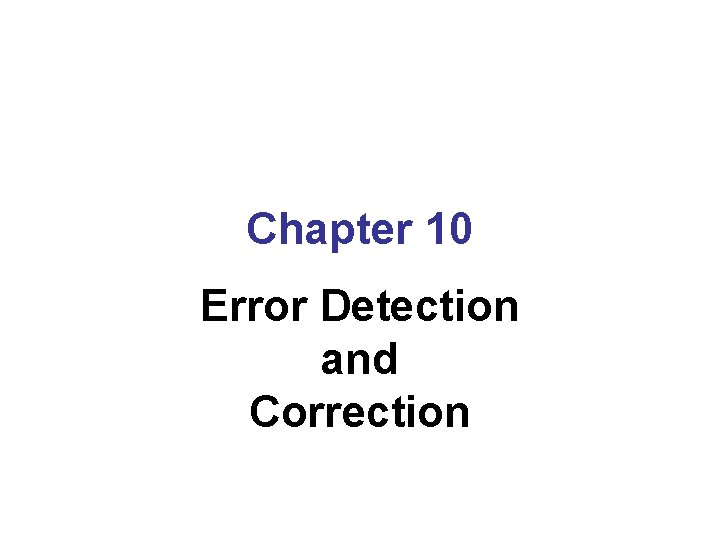 Chapter 10 Error Detection and Correction 