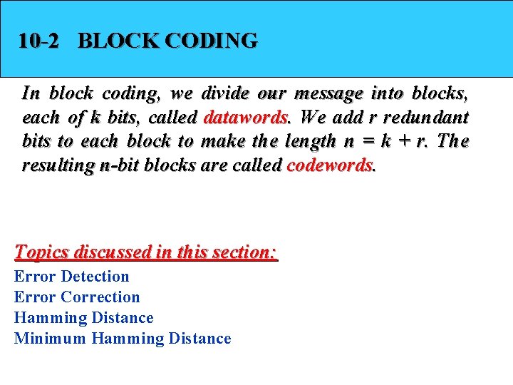 10 -2 BLOCK CODING In block coding, we divide our message into blocks, each