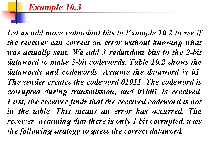 Example 10. 3 Let us add more redundant bits to Example 10. 2 to